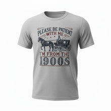 Load image into Gallery viewer, Adult Tee - Be Patient With Me - I'm From the 1900's
