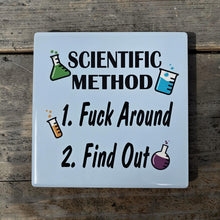 Load image into Gallery viewer, Ceramic Coaster  - Scientific Method - Fuck Around - Find Out
