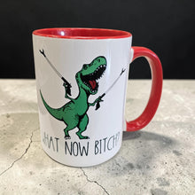 Load image into Gallery viewer, Funny Dinosaur Mug – “What Now Bitch?” – T-Rex Grabber Arms Coffee Mug, 15 oz Ceramic, Double-Sided Print
