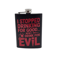 Load image into Gallery viewer, Large 8 oz Hip Flask - Stopped Drinking for Good, Now for Evil
