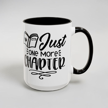 Load image into Gallery viewer, Just One More Chapter Mug – Book Lover Coffee Mug – 15 oz Ceramic Mug – Reader Gift – Dishwasher &amp; Microwave Safe

