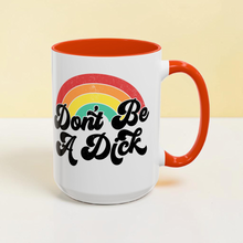 Load image into Gallery viewer, Funny Pride Mug – “Don’t Be a Dick” Rainbow Coffee Mug – 15 oz Ceramic, LGBTQ Humor, Double-Sided Print
