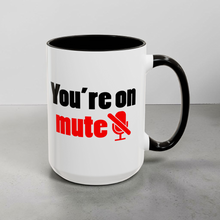 Load image into Gallery viewer, Funny Work From Home Mug – “You’re on Mute” – Zoom Meeting Coffee Mug, 15 oz Ceramic, Double-Sided Print
