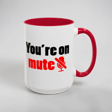 Load image into Gallery viewer, Funny Work From Home Mug – “You’re on Mute” – Zoom Meeting Coffee Mug, 15 oz Ceramic, Double-Sided Print
