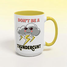 Load image into Gallery viewer, Funny Storm Mug – “Don’t Be a Thundercunt” – Lightning Cloud Coffee Mug, 15 oz Ceramic, Double-Sided Print
