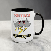 Load image into Gallery viewer, Funny Storm Mug – “Don’t Be a Thundercunt” – Lightning Cloud Coffee Mug, 15 oz Ceramic, Double-Sided Print
