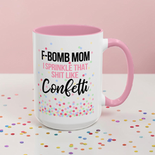 Load image into Gallery viewer, F Bomb Mom Mug – Funny Mom Coffee Mug – “I Sprinkle That Shit Like Confetti” – 15 oz Ceramic Mug – Dishwasher Safe
