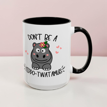 Load image into Gallery viewer, Funny Hippo Mug – “Don’t Be a Hippo-twatamous” – Cute Hippo Coffee Mug, 15 oz Ceramic, Double-Sided Print
