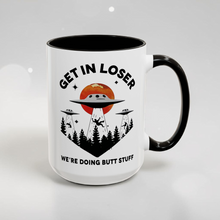 Load image into Gallery viewer, Funny Alien Mug – “Get in Loser We’re Doing Butt Stuff” – Alien Abduction Humor Coffee Mug, 15 oz Ceramic, Double-Sided Print
