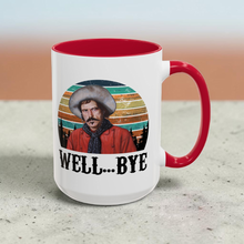 Load image into Gallery viewer, Funny Western Mug – “Well… Bye” – Curly Bill Tombstone Inspired Coffee Mug, 15 oz Ceramic, Double-Sided Print
