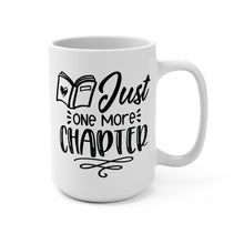 Load image into Gallery viewer, Just One More Chapter Mug – Book Lover Coffee Mug – 15 oz Ceramic Mug – Reader Gift – Dishwasher &amp; Microwave Safe
