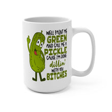 Load image into Gallery viewer, Funny Pickle Mug – “Paint Me Green and Call Me a Pickle” – Sarcastic Dill Humor Coffee Mug, 15 oz Ceramic, Double-Sided Print
