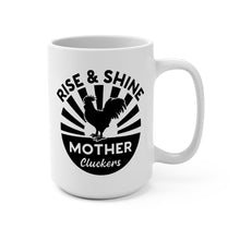 Load image into Gallery viewer, Funny Chicken Mug – “Rise &amp; Shine Mother Cluckers” – Farm Humor Coffee Mug, 15 oz Ceramic, Double-Sided Print
