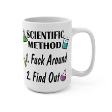 Load image into Gallery viewer, Funny Science Mug – “Scientific Method: Fuck Around &amp; Find Out” – Sarcastic Coffee Mug, 15 oz Ceramic, Double-Sided Print
