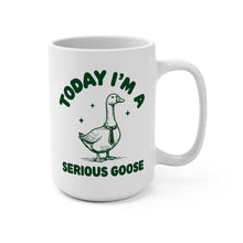 Load image into Gallery viewer, Funny Goose Mug – “Today I Am a Serious Goose” – Goose with Tie Coffee Mug, 15 oz Ceramic, Double-Sided Print
