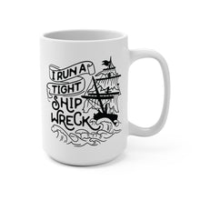 Load image into Gallery viewer, Funny Pirate Mug – “I Run a Tight Shipwreck” – Nautical Humor Coffee Mug, 15 oz Ceramic, Double-Sided Print
