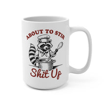 Load image into Gallery viewer, Funny Raccoon Mug – “About to Stir Shit Up” – Mischievous Raccoon Coffee Mug, 15 oz Ceramic, Double-Sided Print
