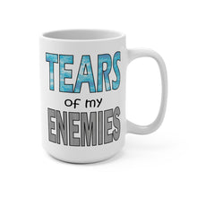 Load image into Gallery viewer, Funny Mug – “Tears of My Enemies” – Sarcastic Coffee Mug, 15 oz Ceramic, Double-Sided Print
