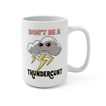 Load image into Gallery viewer, Funny Storm Mug – “Don’t Be a Thundercunt” – Lightning Cloud Coffee Mug, 15 oz Ceramic, Double-Sided Print
