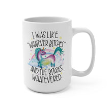 Load image into Gallery viewer, Whatever Bitches Unicorn Mug – Funny Sarcastic Coffee Mug – 15 oz Ceramic Mug – Rainbow Unicorn Humor Cup
