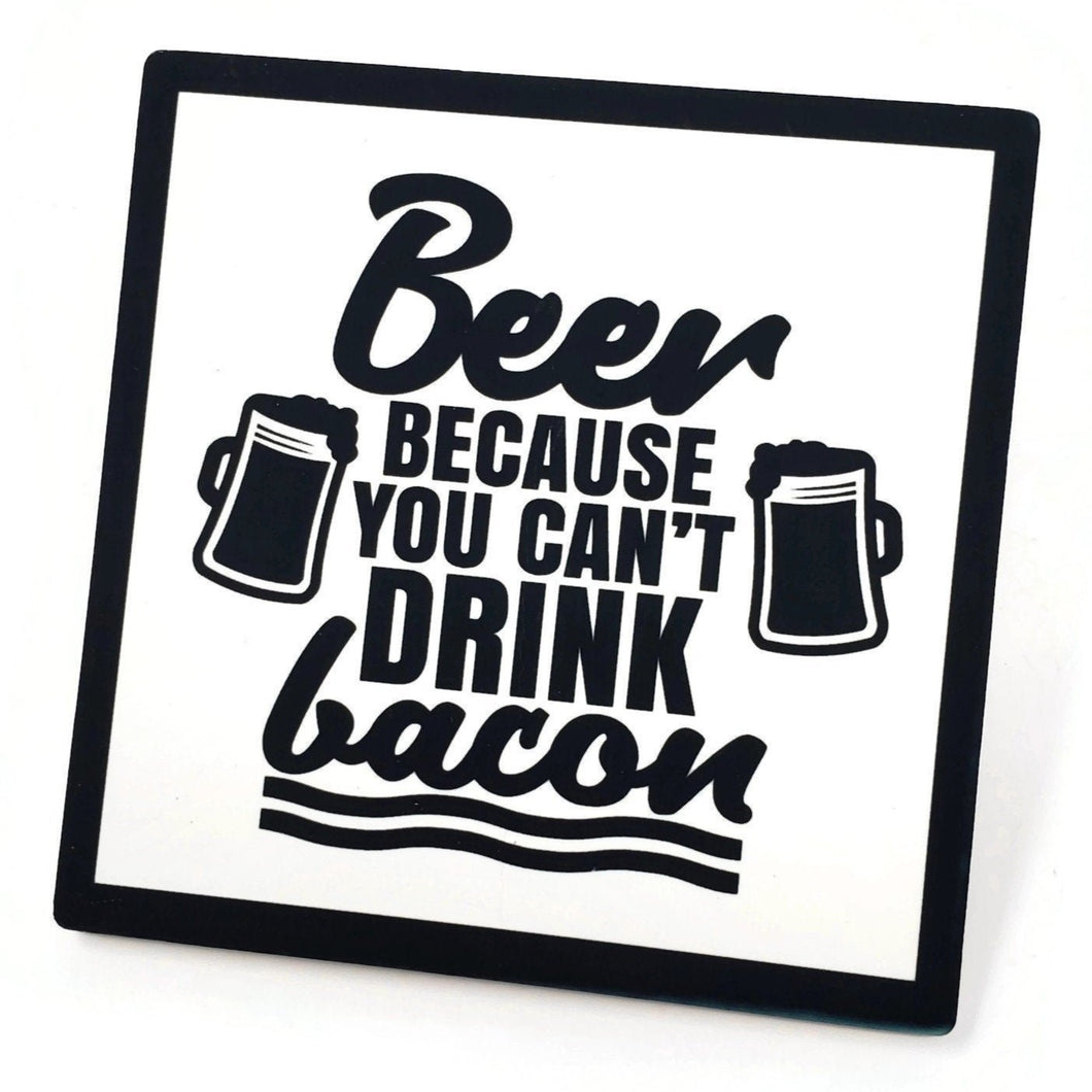 Beer Because You Can't Drink Bacon Sandstone Coaster