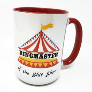 15 oz Extra Large Coffee Mug - Ringmaster of the Shit Show