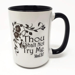 15 oz Extra Large Coffee Mug - Thou Shalt Not Try Me