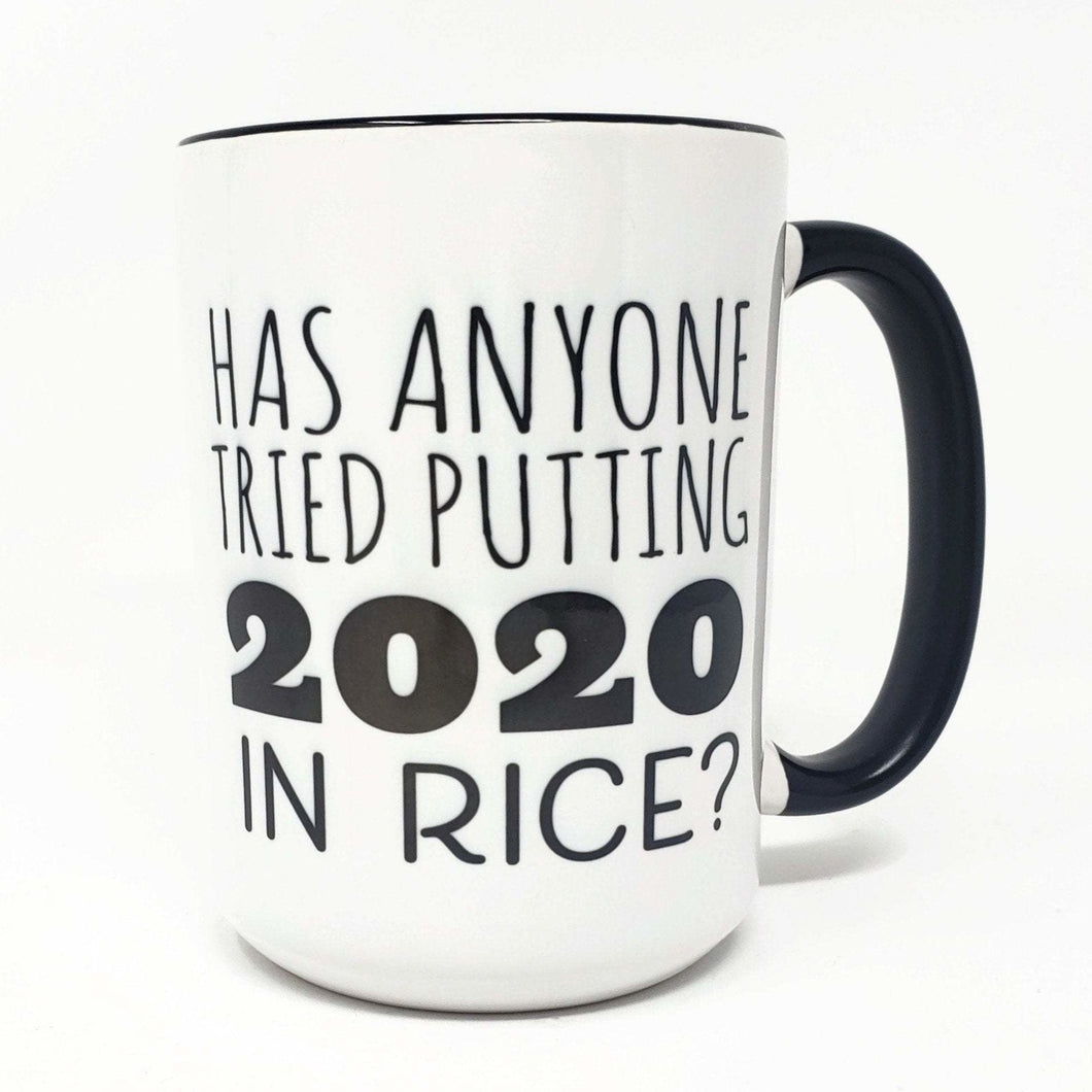 15 oz Extra Large Coffee Mug - Has Anyone Tried Putting 2020 in Rice?