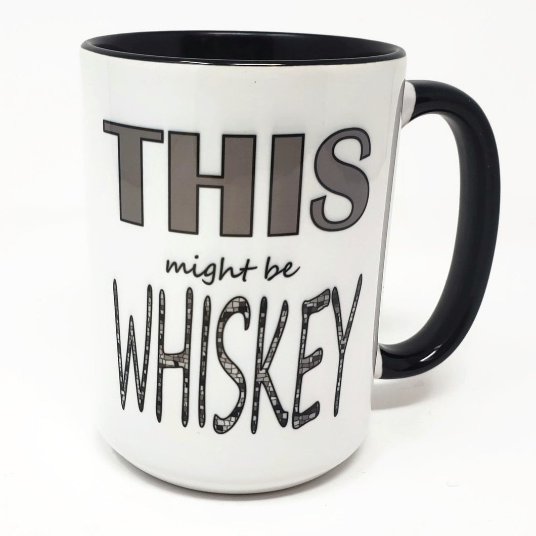 15 oz Extra Large Coffee Mug - This Might be Whiskey – Candlelit