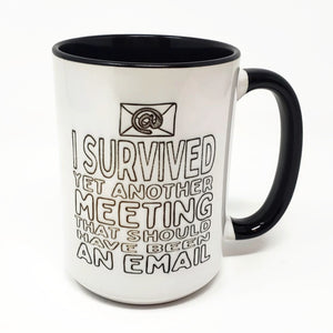 15 oz Extra Large Coffee Mug - I Survived Another Email That Should Have Been an Email