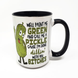 15 oz Extra Large Coffee Mug - Paint Me Gree and Call Me a Pickle